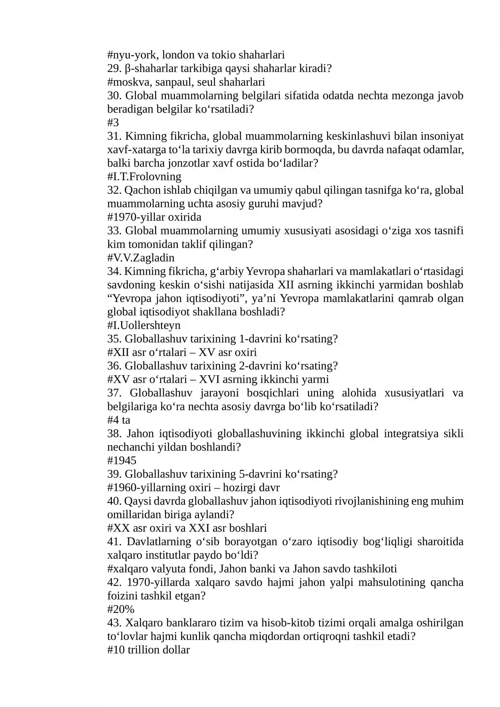 Jahon iqtisodiyoti taraqqiyotining o‘ziga xos jihatlaridan biri xalqaro iqtisodiy munosabatlarning global ravishda rivojlanib borishi qaysi davrlarga to‘g‘ri keladi? 3