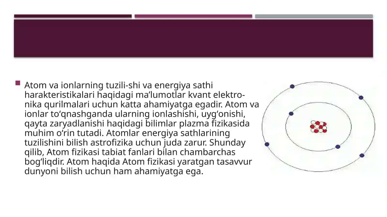 Atom fizikasi. Atomning yadroviy modeli.  Vodorod atomi uchun Bor nazariyasi. Frank va Gers tajribasi. Lazerlar va ularning ishlash prinsiplari. 4