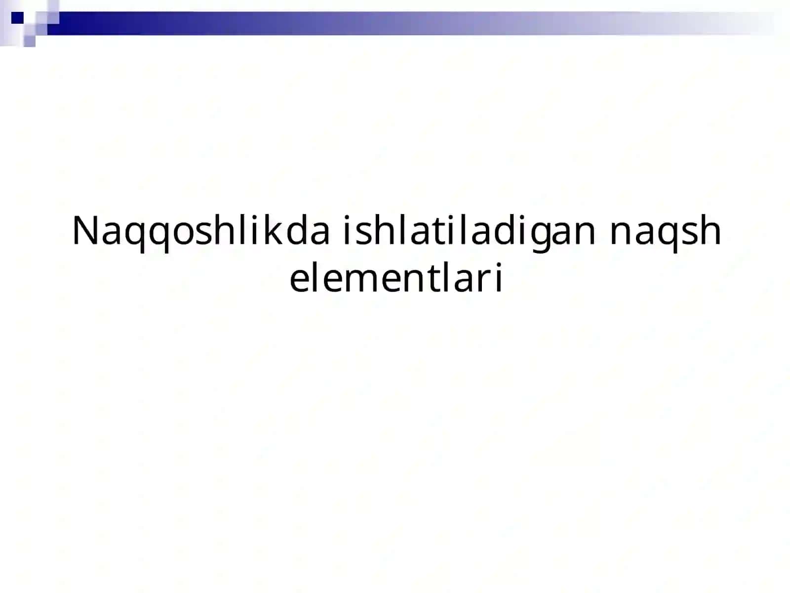 Naqqoshlikda ishlatiladigan naqsh elementlari va oddiy naqshlar.ppt 4