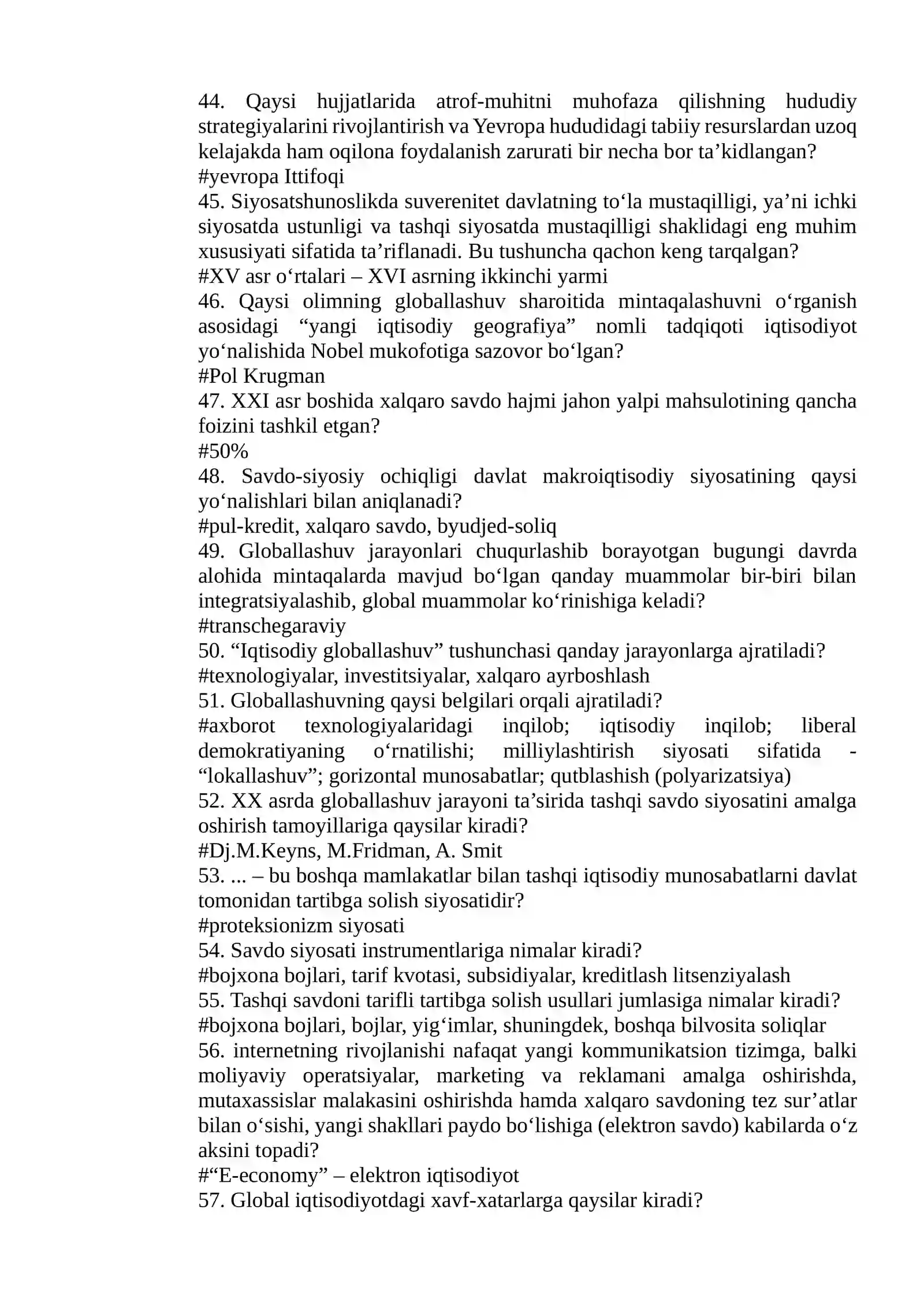 Jahon iqtisodiyoti taraqqiyotining o‘ziga xos jihatlaridan biri xalqaro iqtisodiy munosabatlarning global ravishda rivojlanib borishi qaysi davrlarga to‘g‘ri keladi? 4