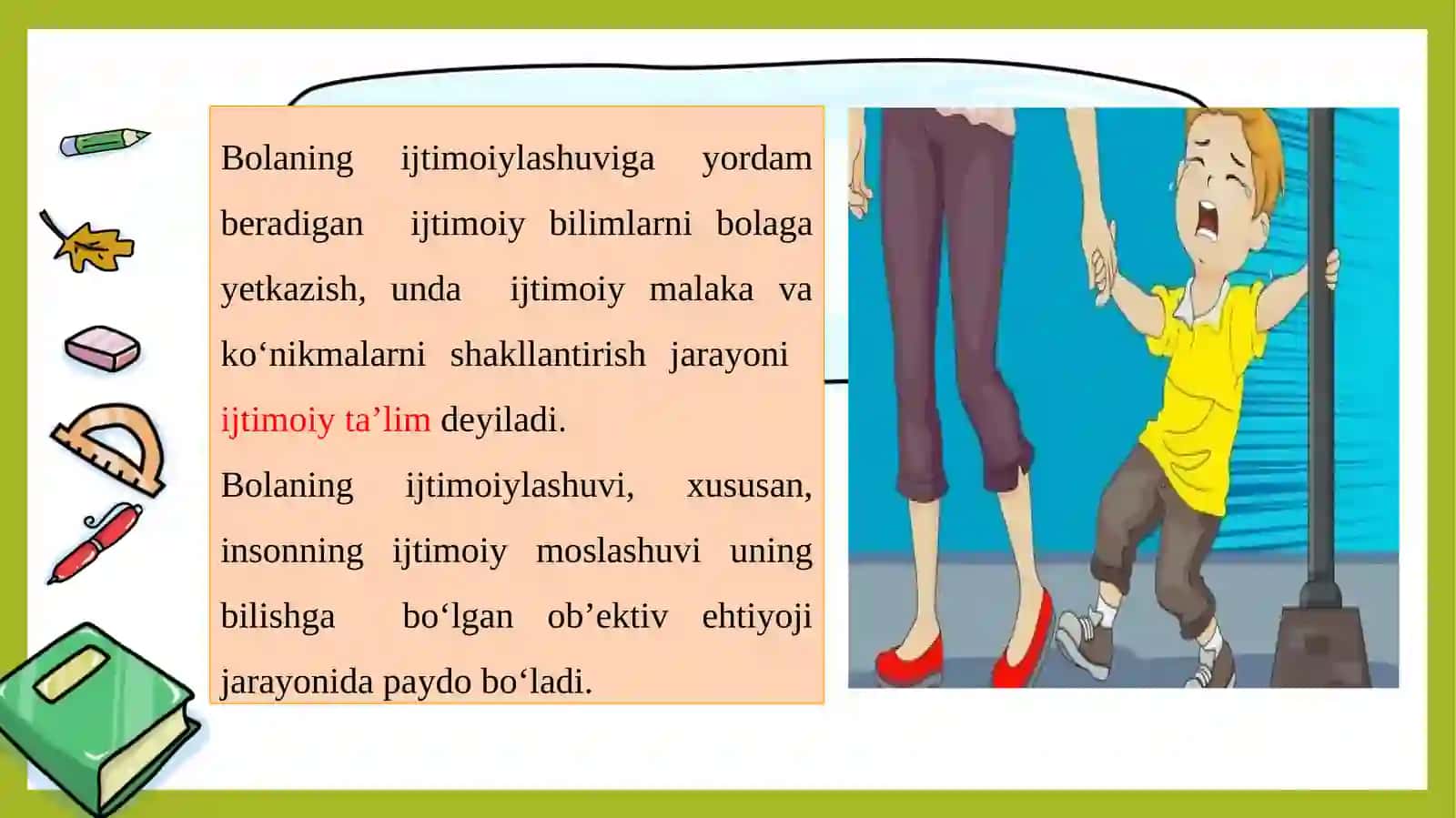Ijtimoyilashuv tushunchasi jarayoni, vositalari. Ijtimoiylashtirishning omillari va mexanizmlari. Tаrbiya – ijtimoiy hodisа. Bolalik – insonning ijtimoiy hayot meʼyorlarini egallay  boshlash davri. 4