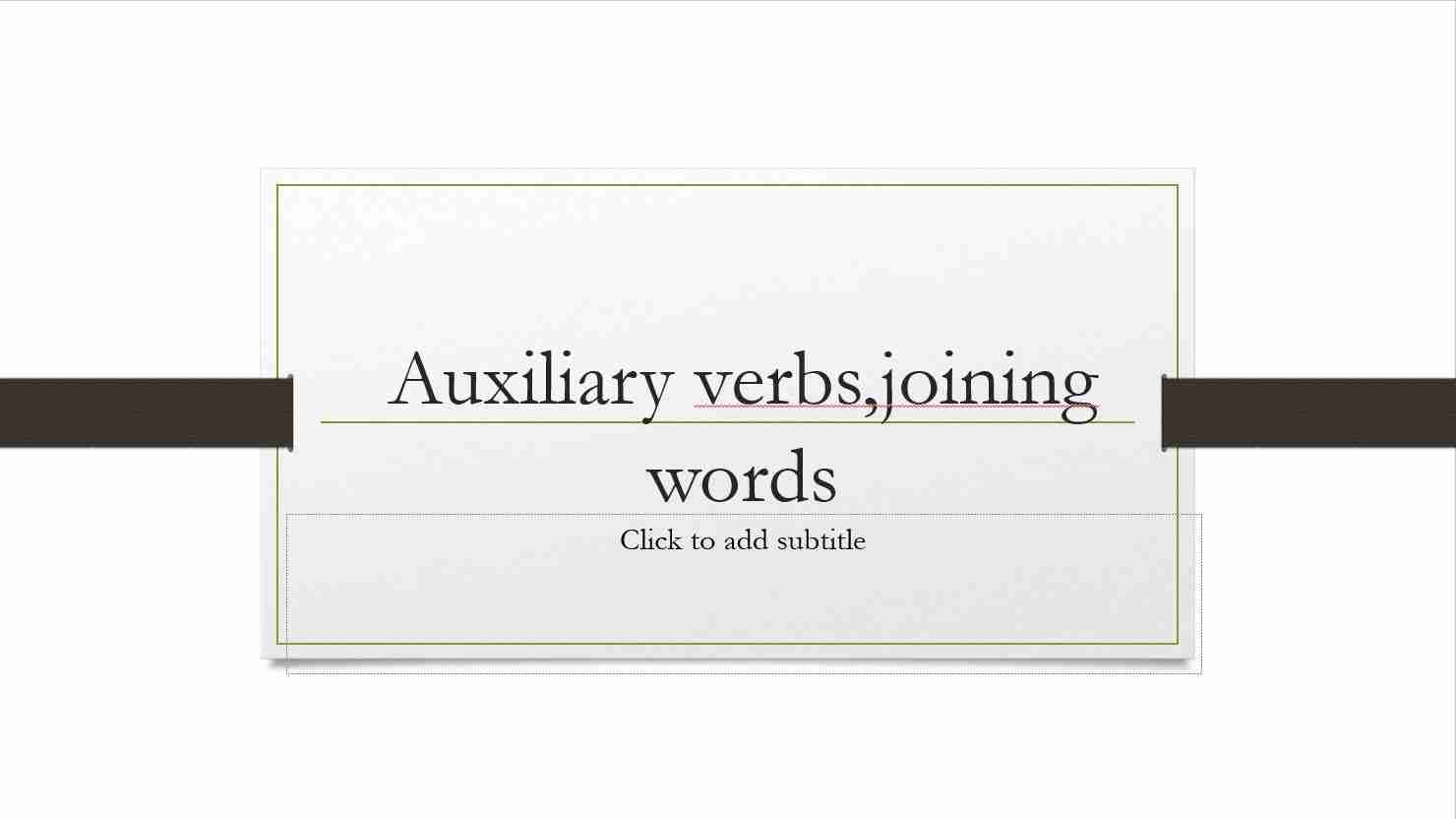 Auxiliary verbs,joining words