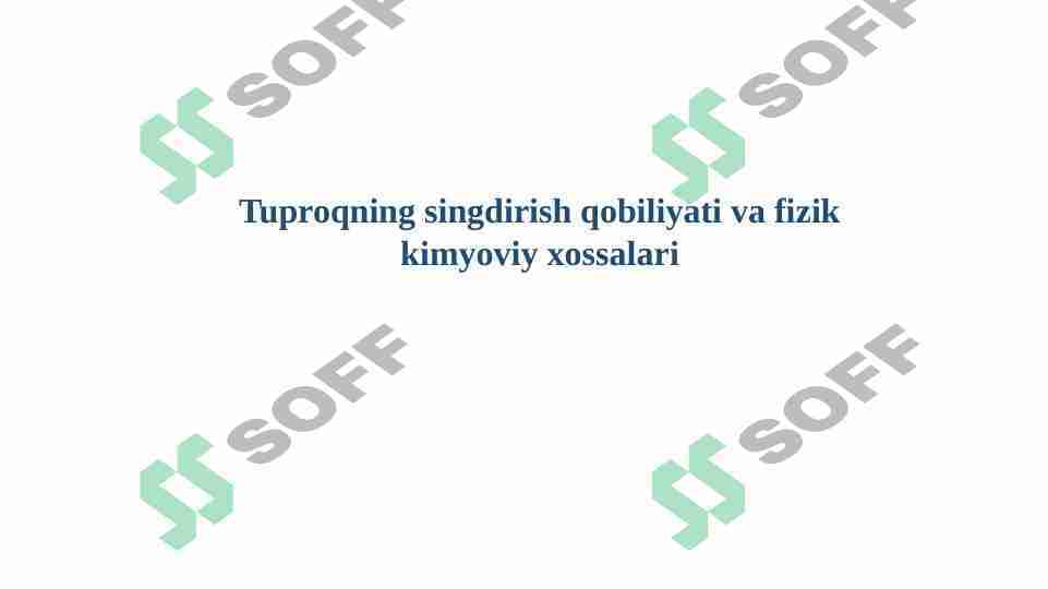Tuproqning singdirish qobiliyati va fizik kimyoviy xossalari
