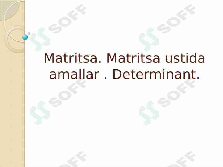 Matritsa. Matritsa ustida amallar . Determinant..