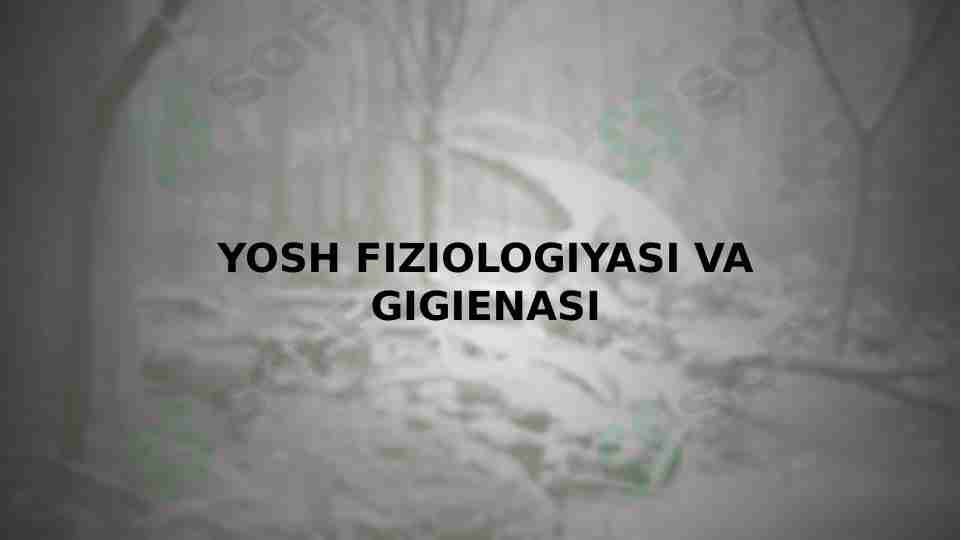 YOSH FIZIOLOGIYASI VA GIGIENASI