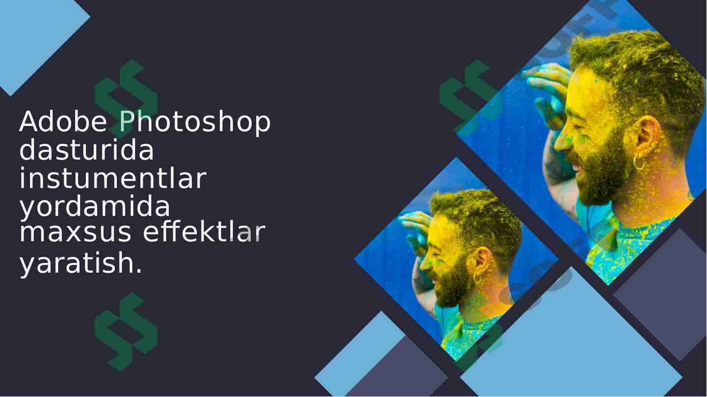 Adobe Photoshop dasturida instumentlar yordamida maxsus effektlar yaratish.