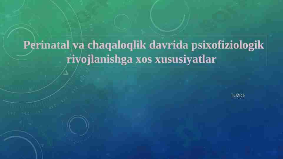 Perinatal va chaqaloqlik davrida psixofiziologik rivojlanishga xos xususiyatlar
