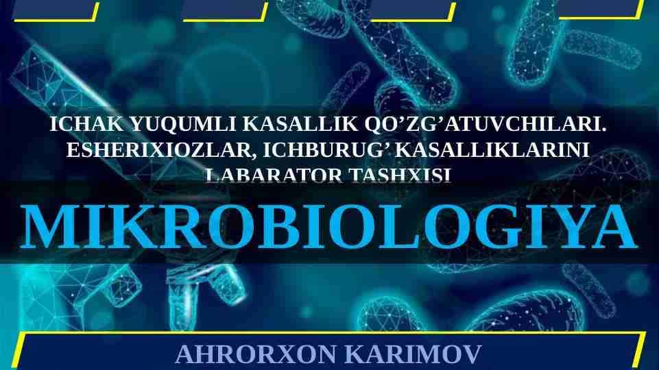 ICHAK YUQUMLI KASALLIK QO’ZG’ATUVCHILARI. ESHERIXIOZLAR, ICHBURUG’ KASALLIKLARINI LABARATOR TASHXISI