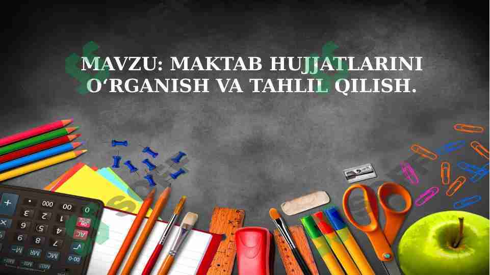 MAKTAB HUJJATLARINI OʻRGANISH VA TAHLIL QILISH