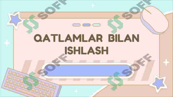QATLAMLAR BILAN ISHLASH