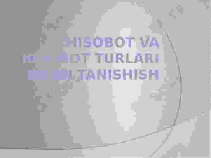 Hisobot va hisobot turlari bilan tanishish