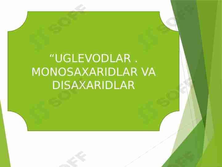 Monosaxaridlar . Disaxaridlar. Uglevodlar