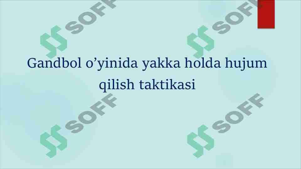 Gandbol o'yinida yakka holda hujum qilish taktikasi