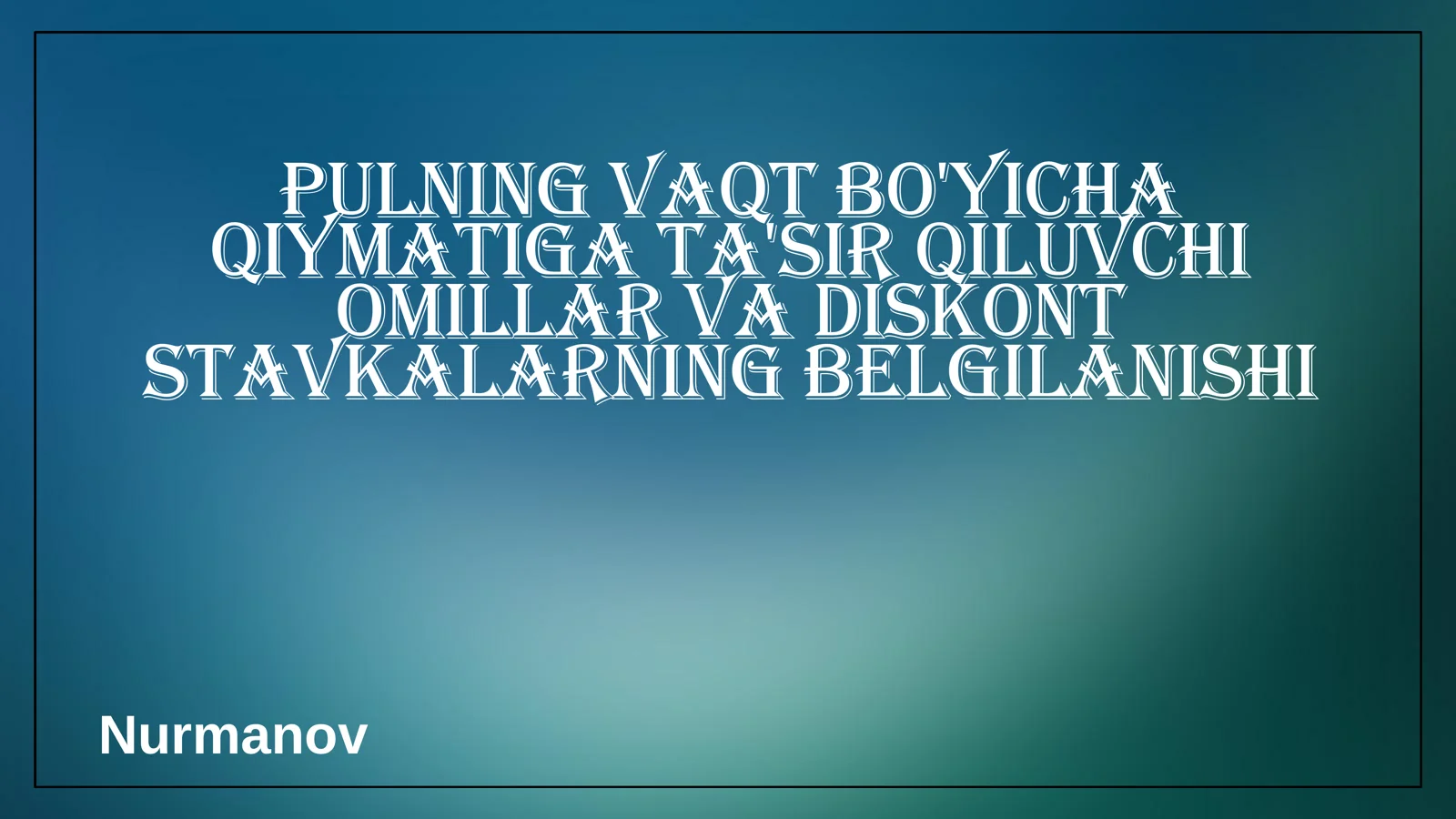 Pulning vaqt bo'yicha qiymatiga ta'sir etuvchi omillar
