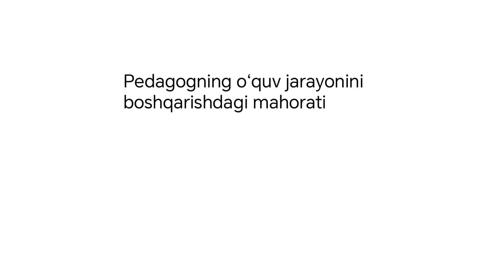 Pedagogning oʻquv jarayonini boshqarishdagi mahorati