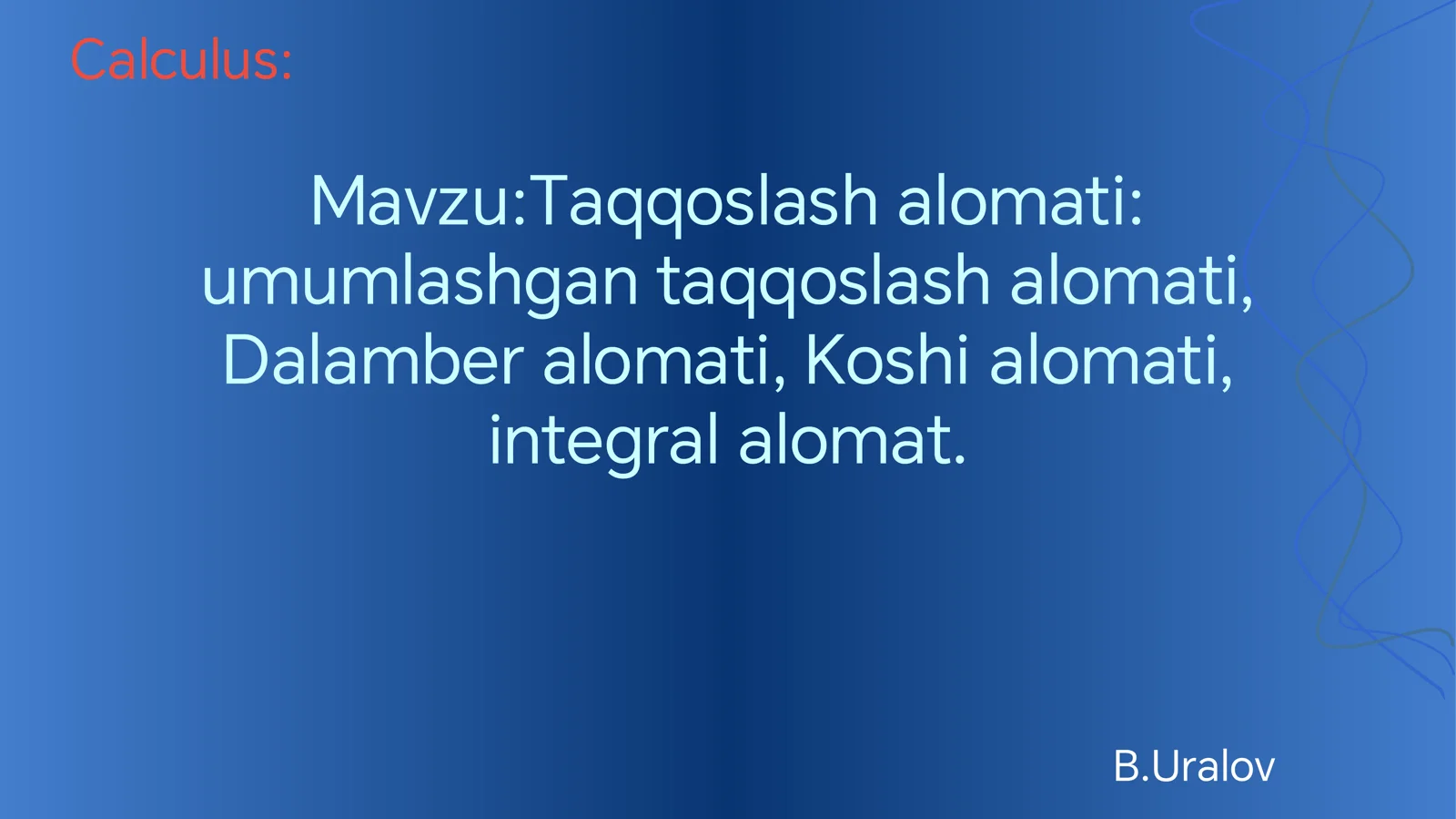 Taqqoslash alomati: umumlashgan taqqoslash alomati, Dalamber alomati, Koshi alomati, integral alomat.