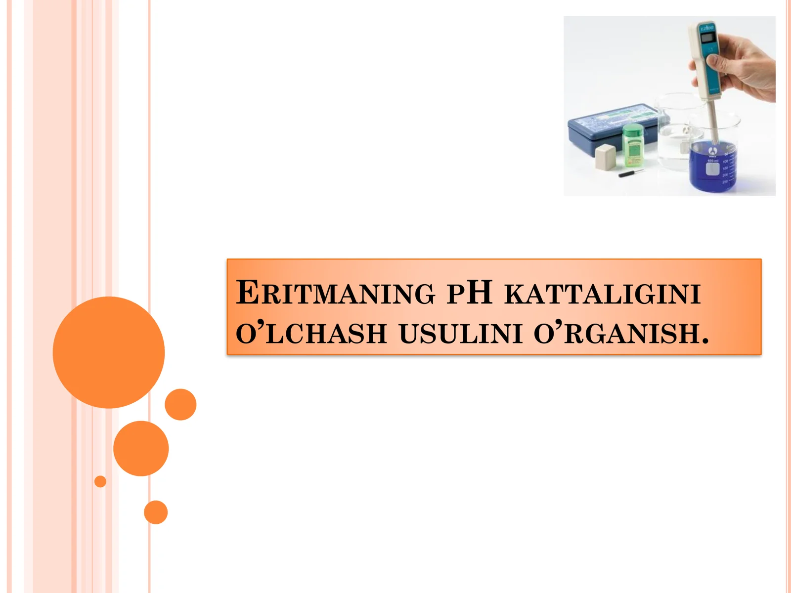 ERITMANING PH KATTALIGINI O’LCHASH USULINI O’RGANISH. PH METR!!!