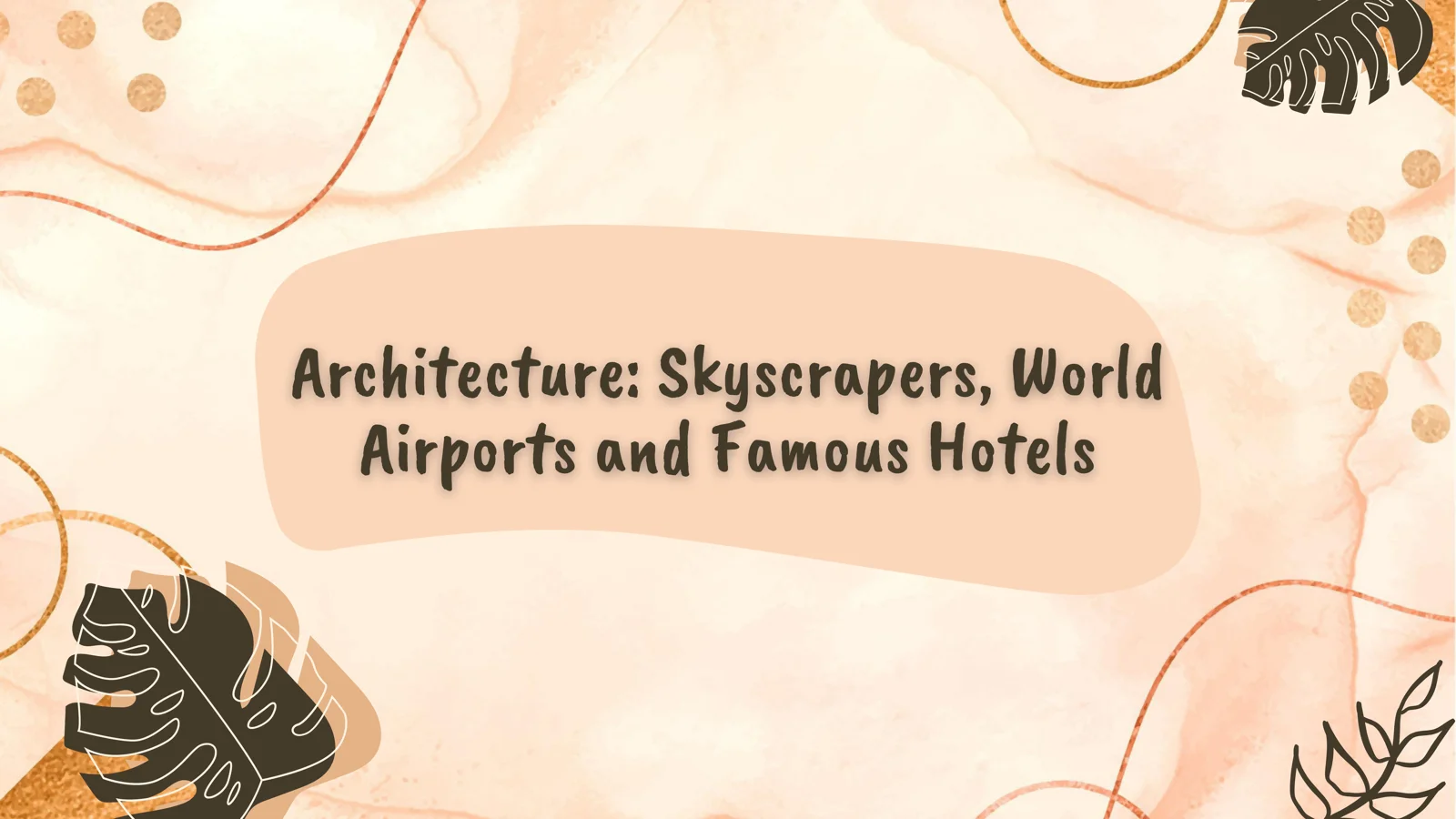 Architecture: Skyscrapers, World Airports and Famous Hotels