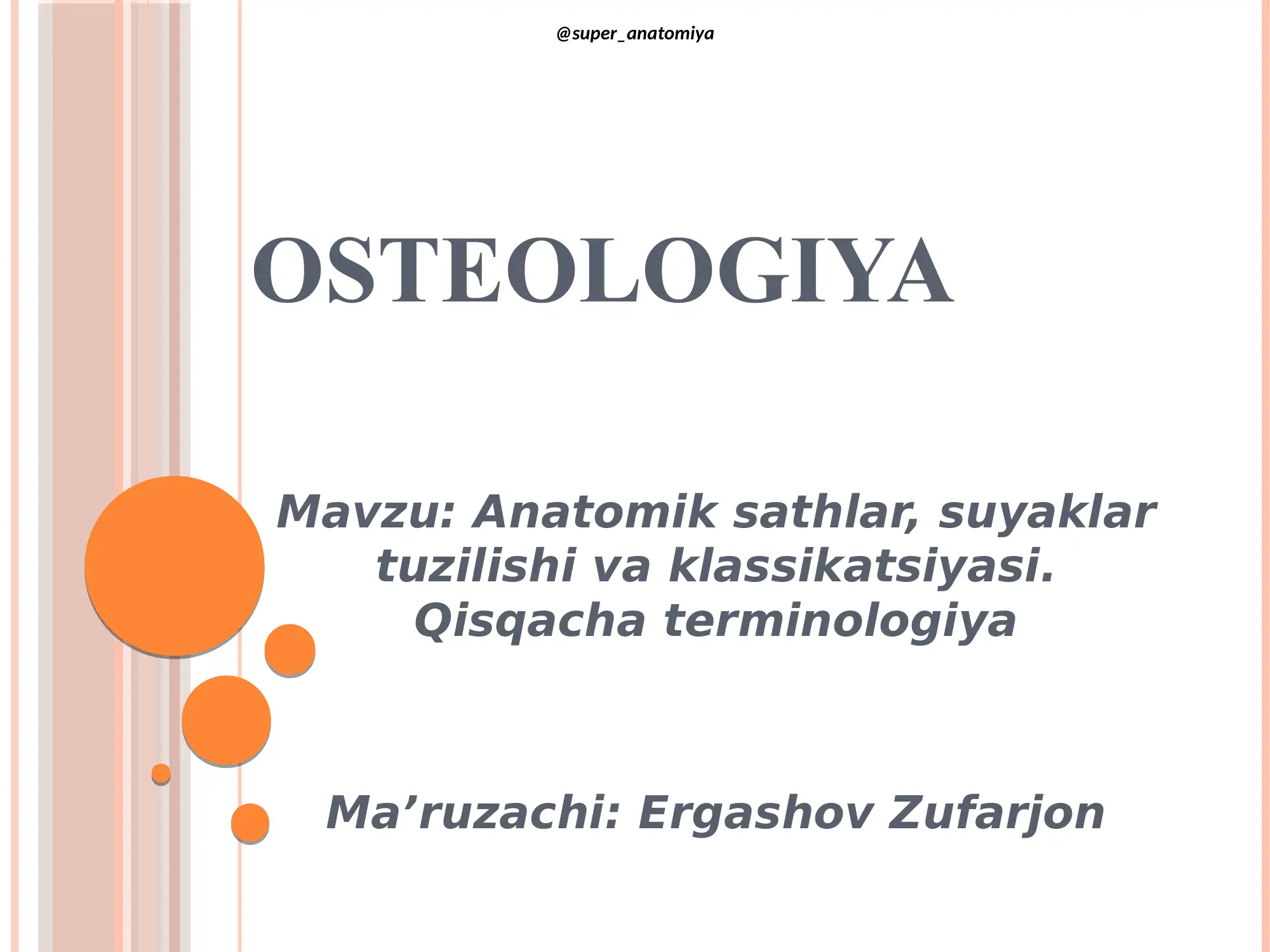 Osteologiya haqida umumiy tushuncha.Satxlar haqida tushuncha (super anatomiya)