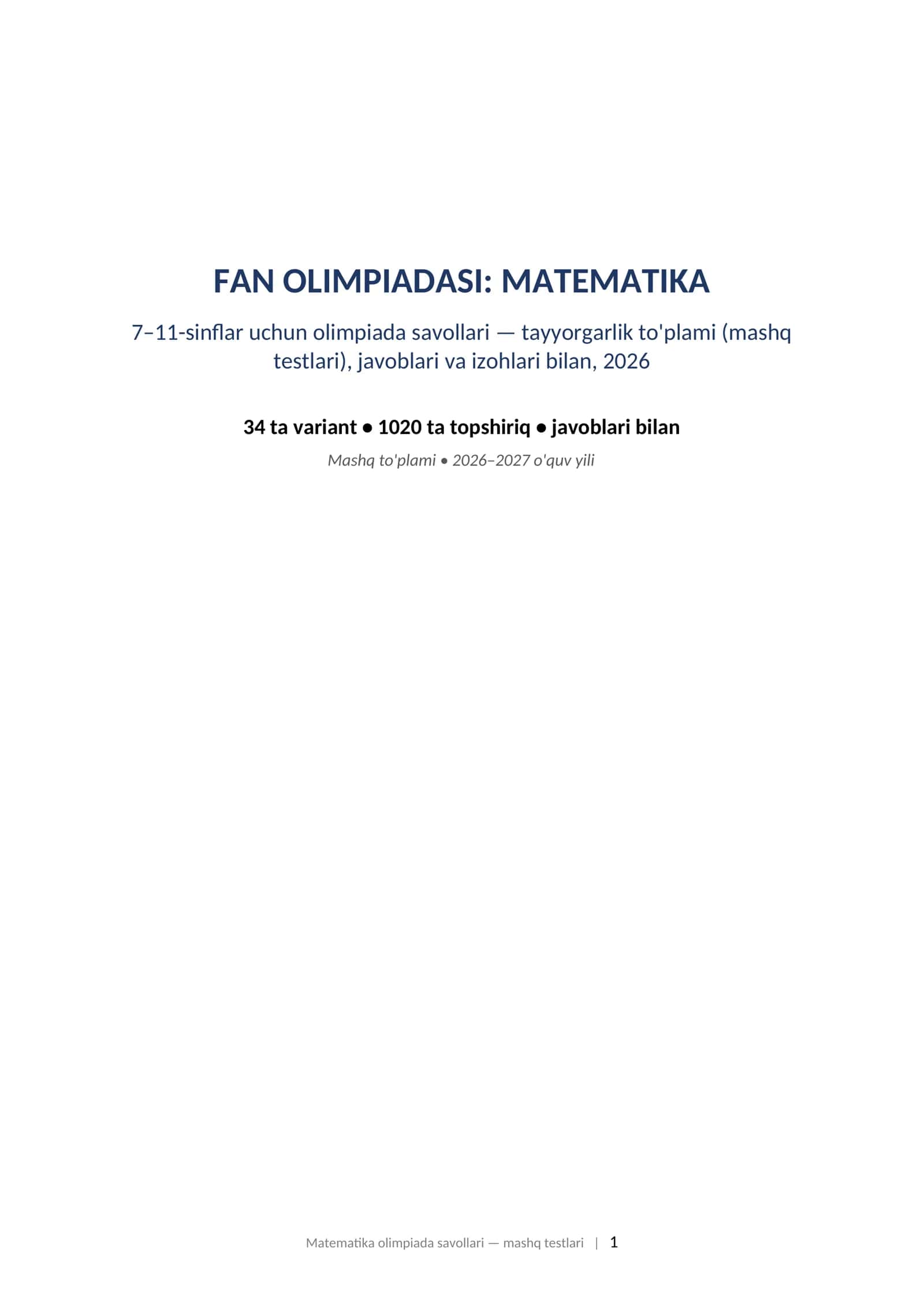 Olimpiada savollari 2026 matematika 7-11-sinf javoblari bilan tayyorgarlik toplami.  FAN OLIMPIADASI: MATEMATIKA 7–11-sinflar uchun olimpiada savollari — tayyorgarlik to'plami (mashq testlari), javoblari va izohlari bilan, 2026