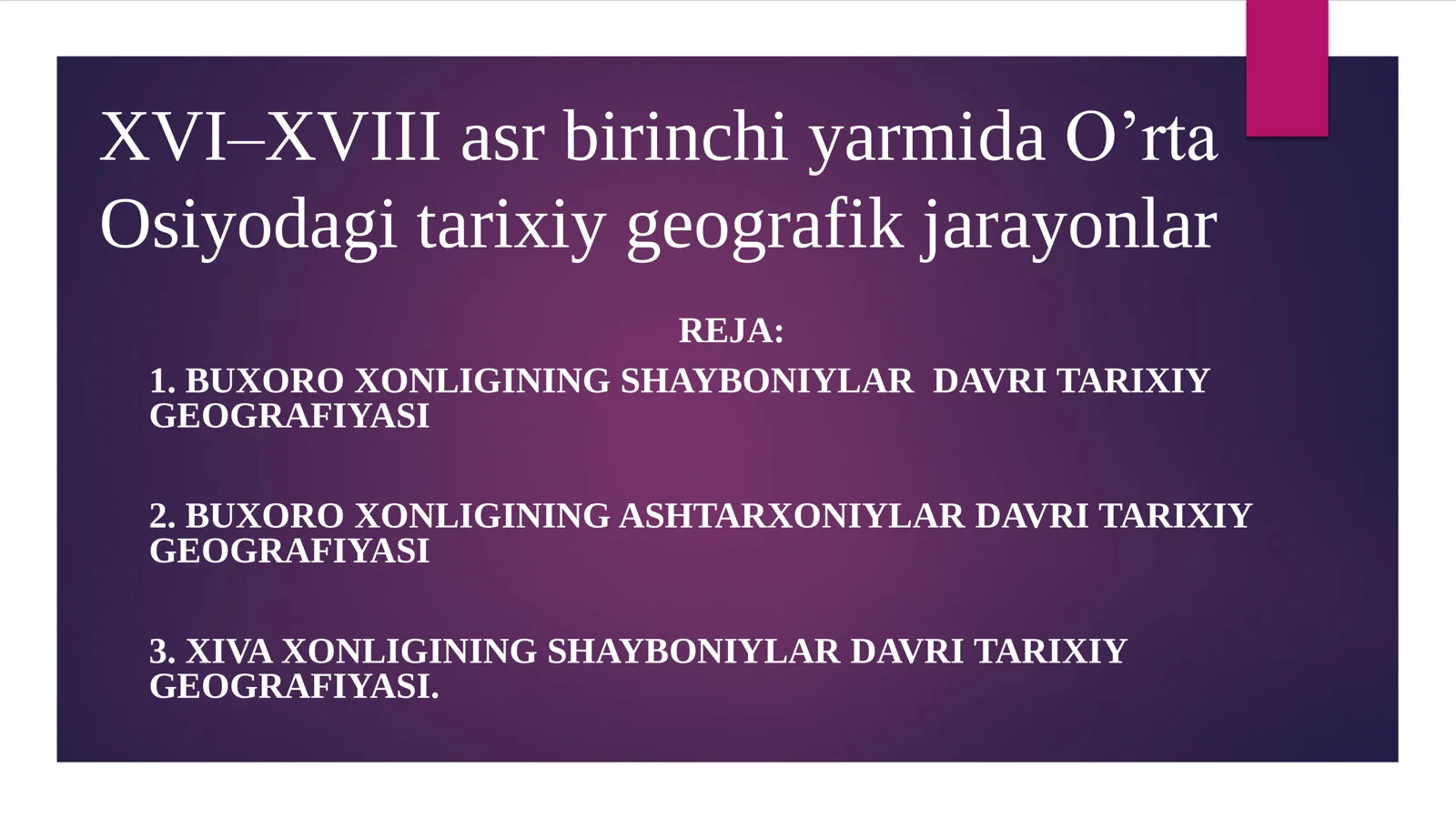 XVI–XVIII asr birinchi yarmida O’rta Osiyodagi tarixiy geografik jarayonlar