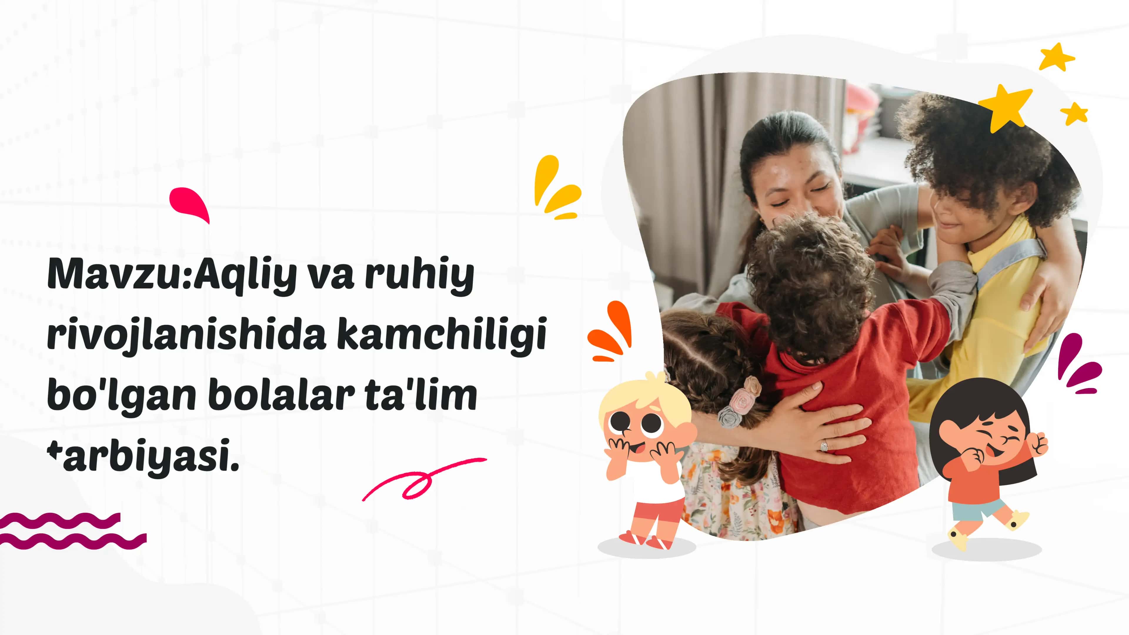Aqliy va ruhiy rivojlanishida kamchiligi bo'lgan bolalar ta'lim tarbiyasi