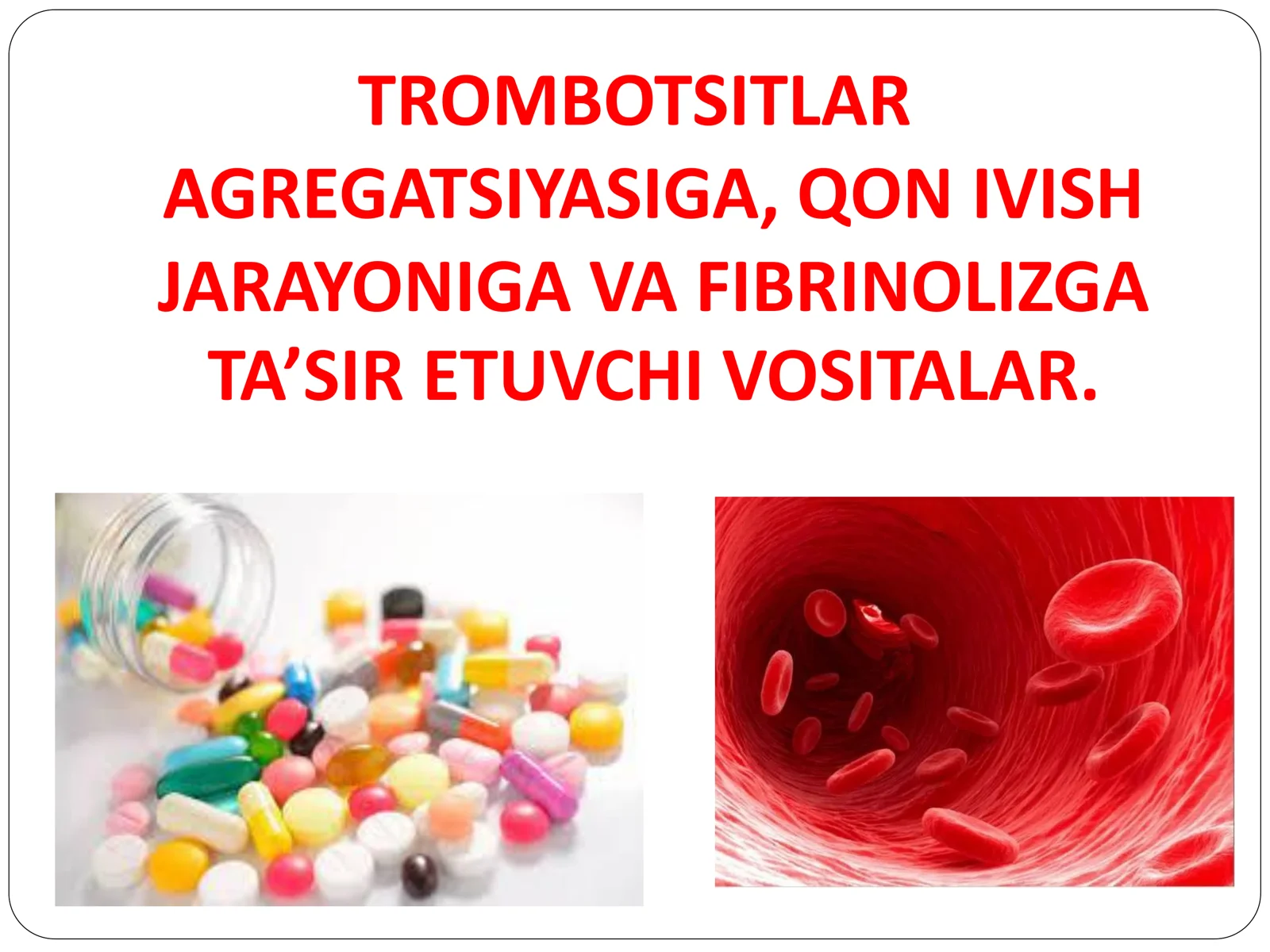 TROMBOTSITLAR AGREGATSIYASIGA, QON IVISH JARAYONIGA VA FIBRINOLIZGA TA’SIR ETUVCHI VOSITALAR