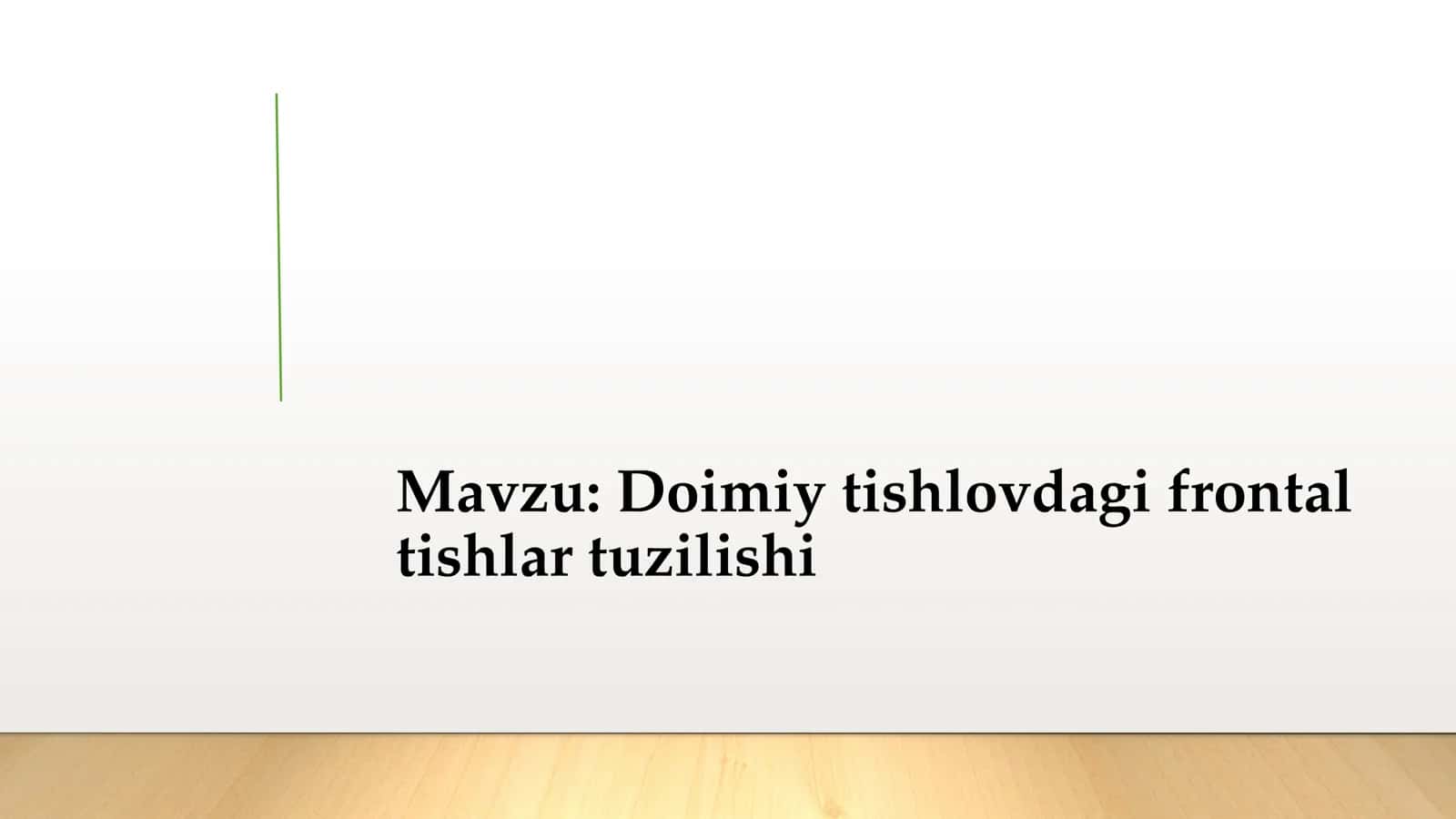 Doimiy tishlovdagi frontal guruhi tishlarning tuzilishi