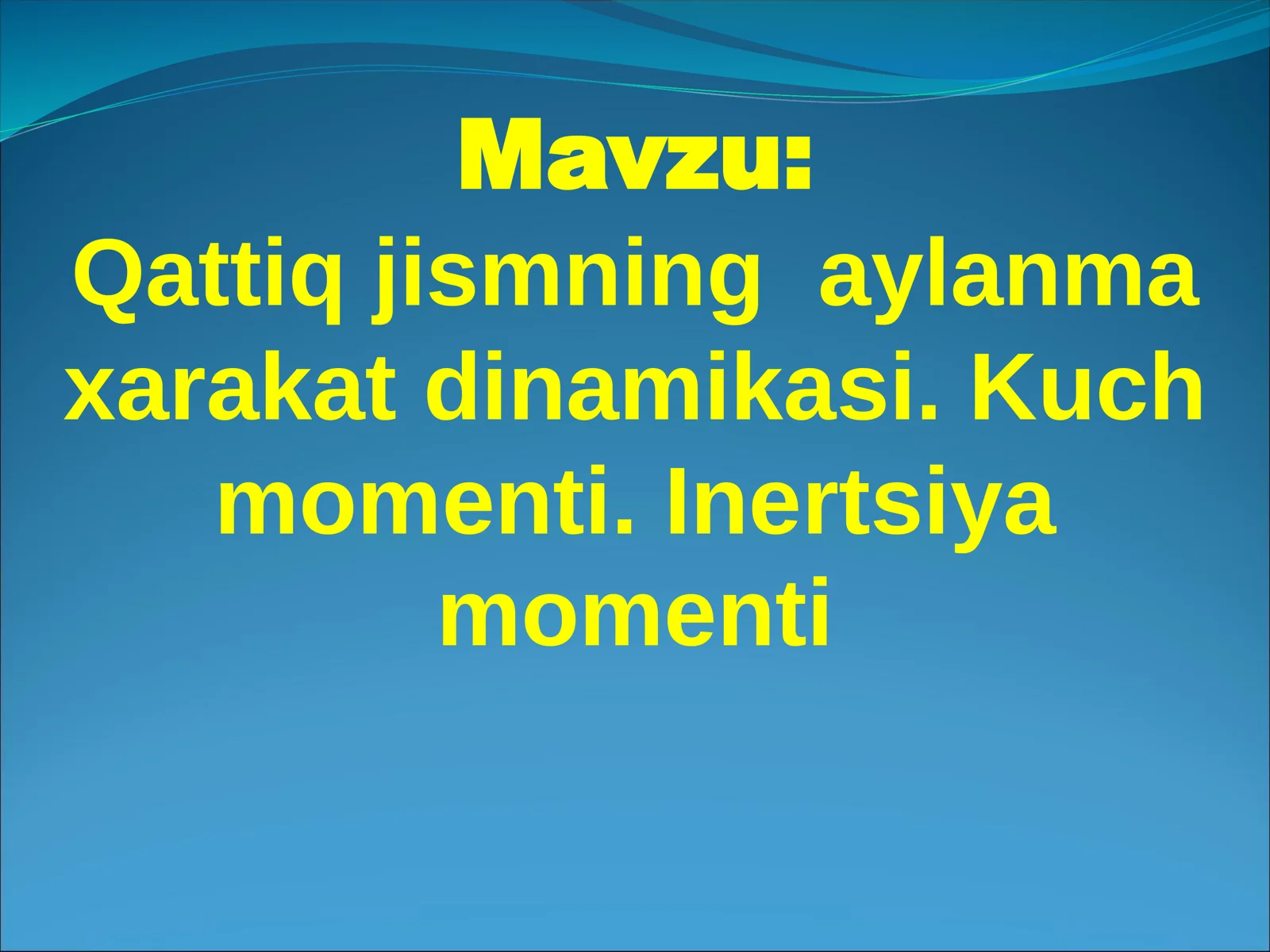 Qattiq jismning aylanma xarakat dinamikasi. Kuch momenti. Inertsiya momenti