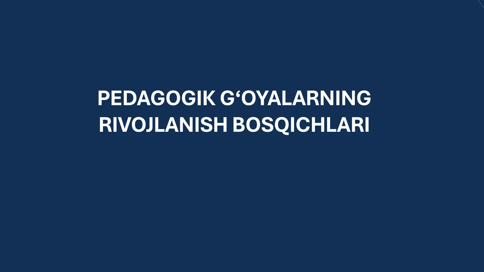 PEDAGOGIK G‘OYALARNING RIVOJLANISH BOSQICHLARI