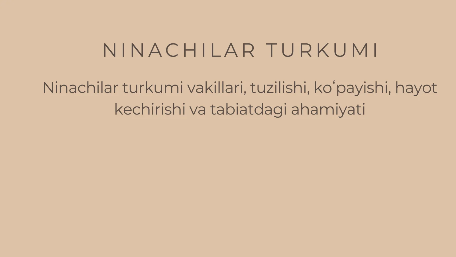 Ninachilar turkumi vakillari, tuzilishi, ko'payishi, hayot kechirishi va tabiatdagi ahamiyati