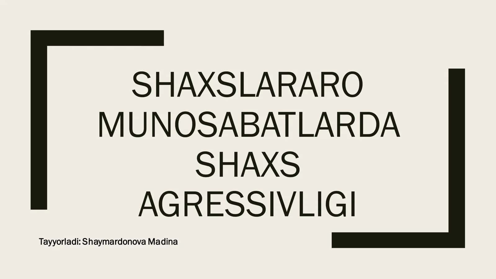 SHAXSLARARO MUNOSABATLARDA AGRESSIVLIGI