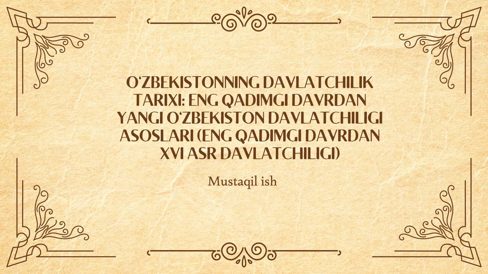 ENG QADIMGI DAVLATCHILIK TARIXI: ENG QADIMGI DAVRDAN YANGI O'ZBEKISTON DAVLATCHILIGI ASOSLARI (ENG QADIMGI DAVRDAN XVI ASR DAVLATCHILIGI)