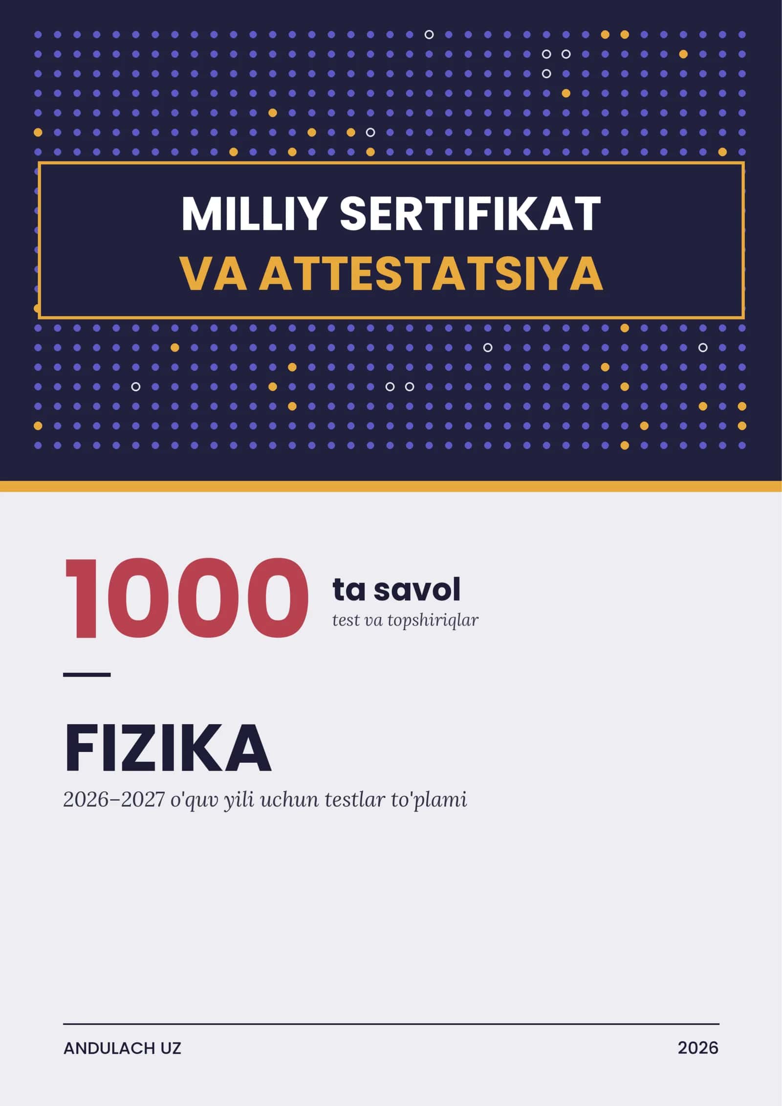 Fizika fanidan milliy sertifikat va attestatsiya savollari va testlari 1000 ta test. 2026-2027 yillar uchun
