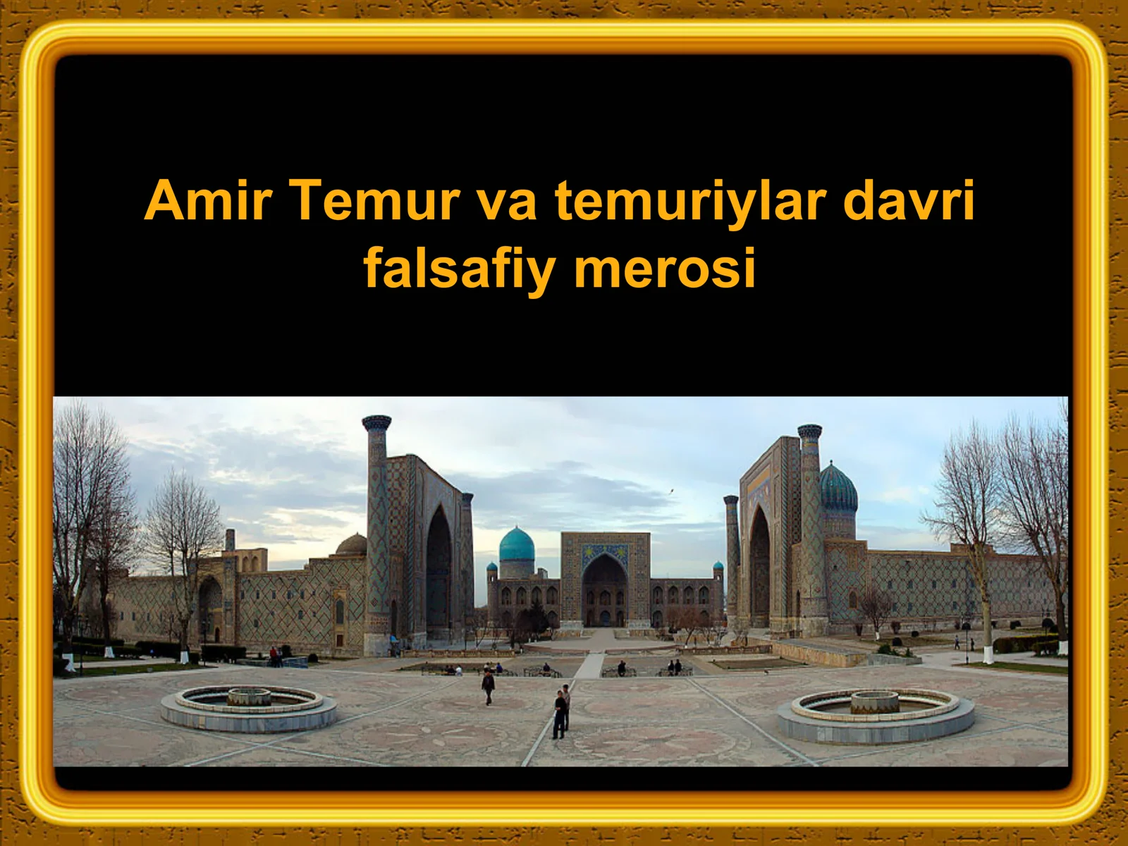 Amir Temur va temuriylar davri falsafiy merosi