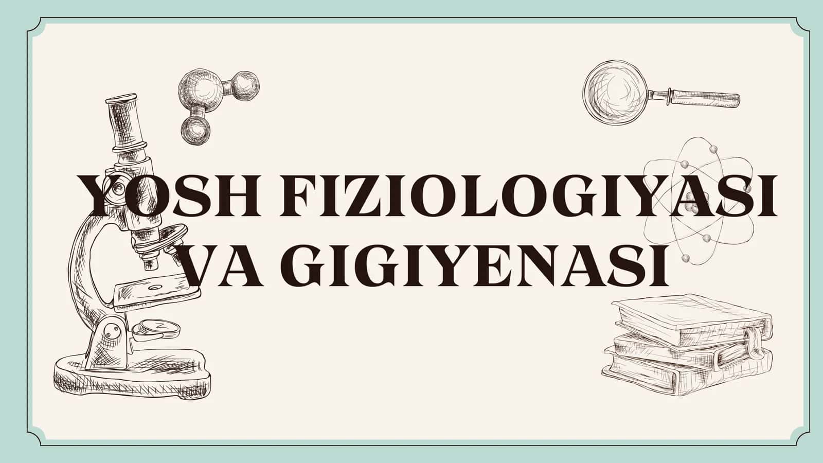 Yosh fiziologiyasi va gigiyenasi