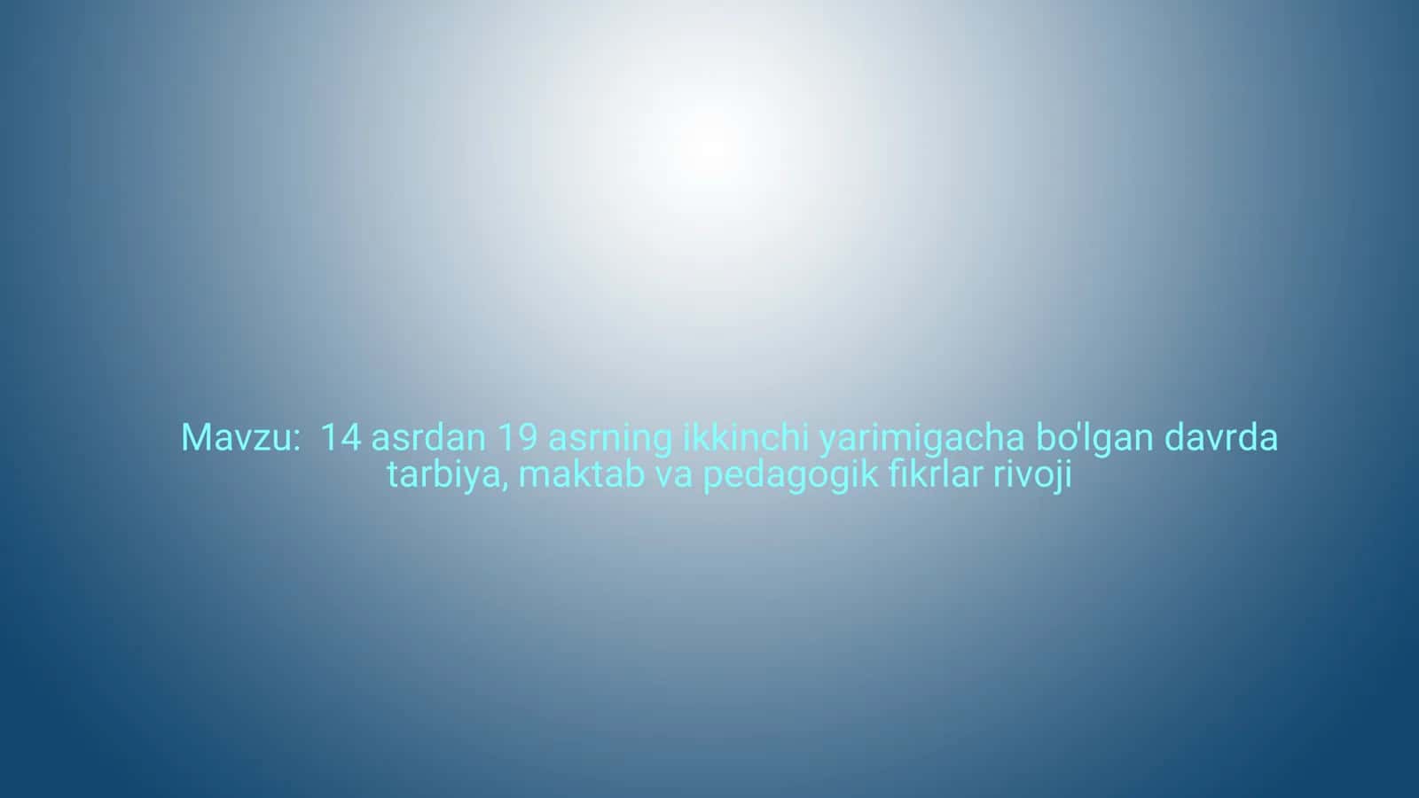 14 asrdan 19 asrning ikkinchi yarimigacha bo'lgan davrda tarbiya, maktab va pedagogik fikrlar rivoji