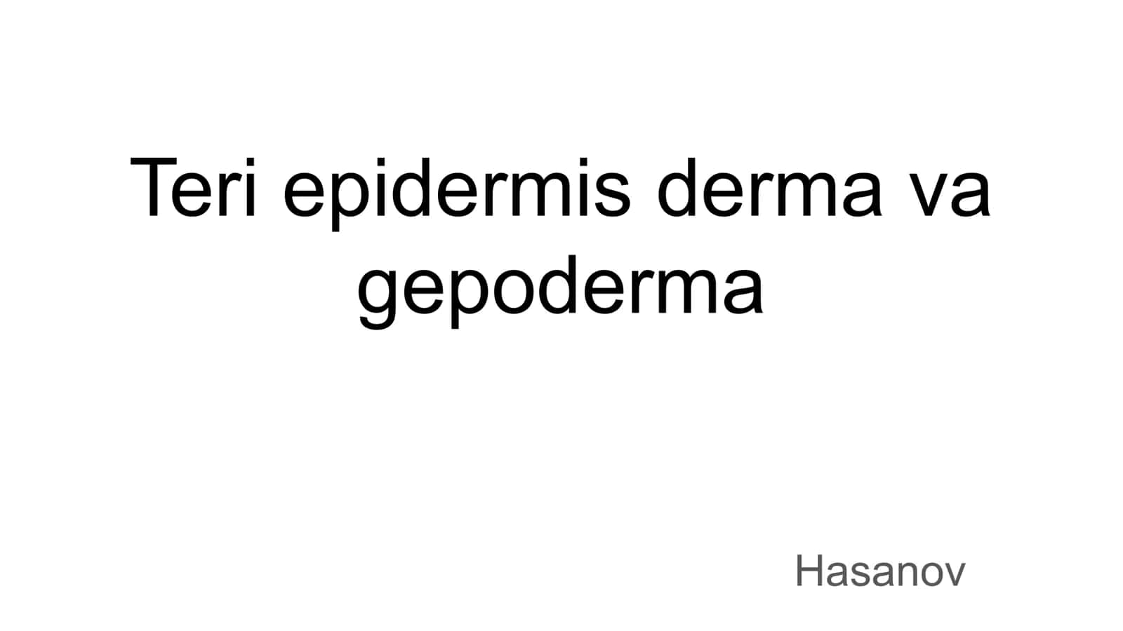 Teri epidermis derma va gepoderma