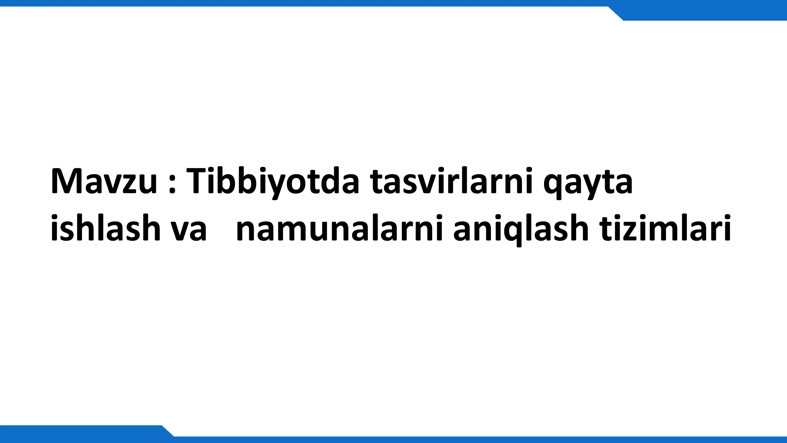 Tibbiyotda tasvirlarni qayta ishlash va namunalarni aniqlash tizimlari