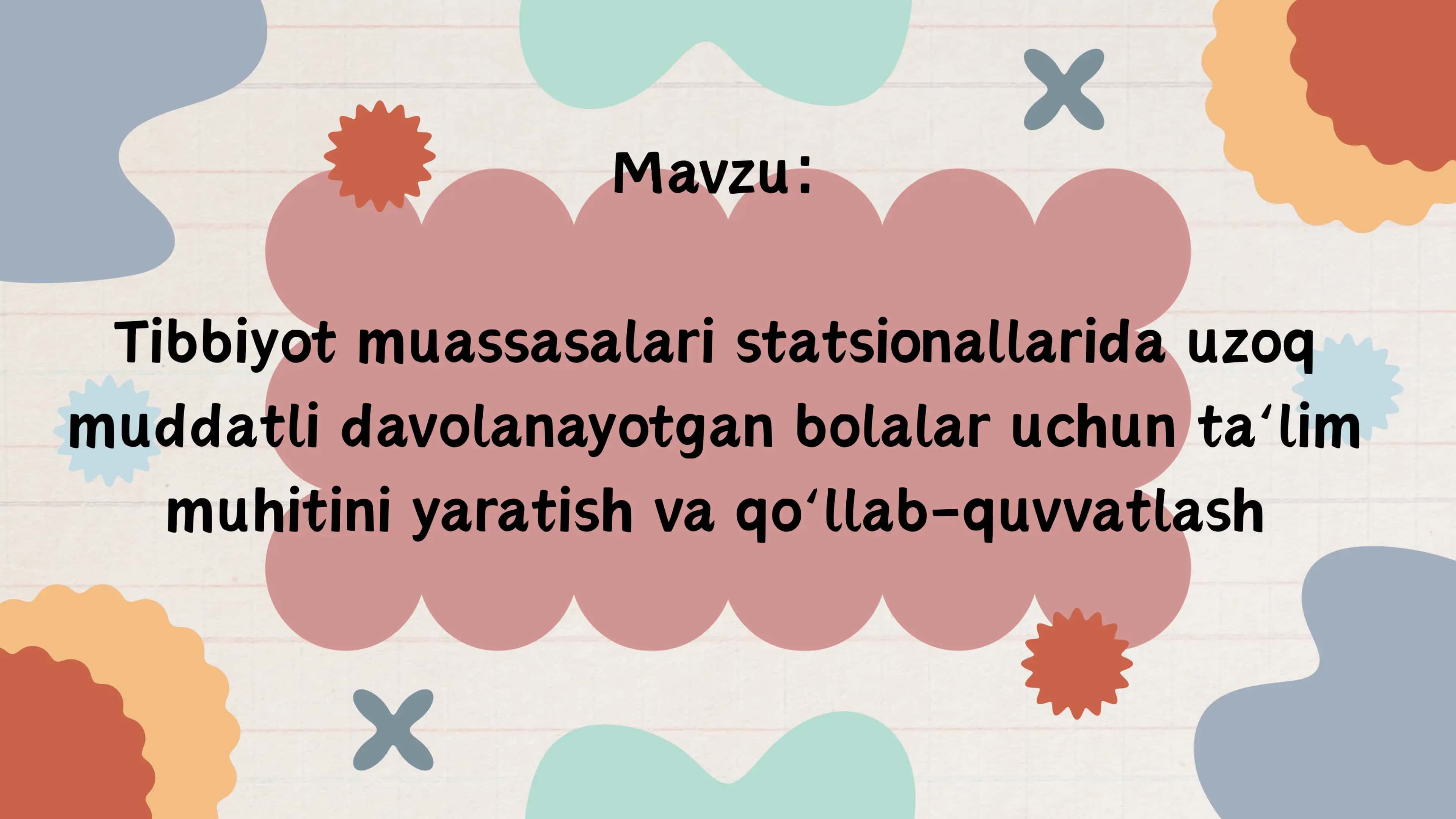 Tibbiyot muassasalari statsionallarida uzoq muddatli davolanayotgan bolalar uchun ta'lim muhitini yaratish