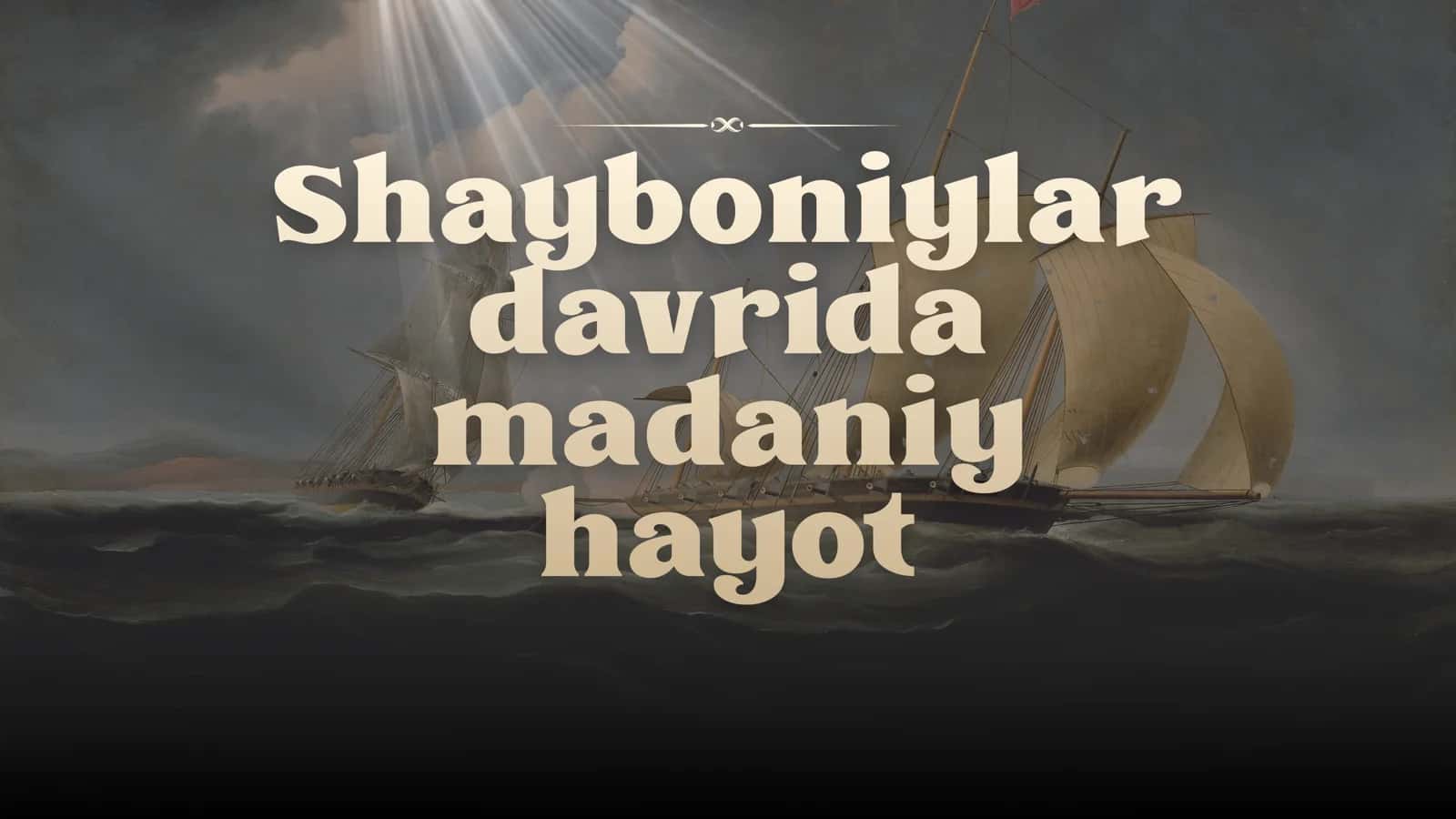 Shayboniylar davrida madaniy hayot