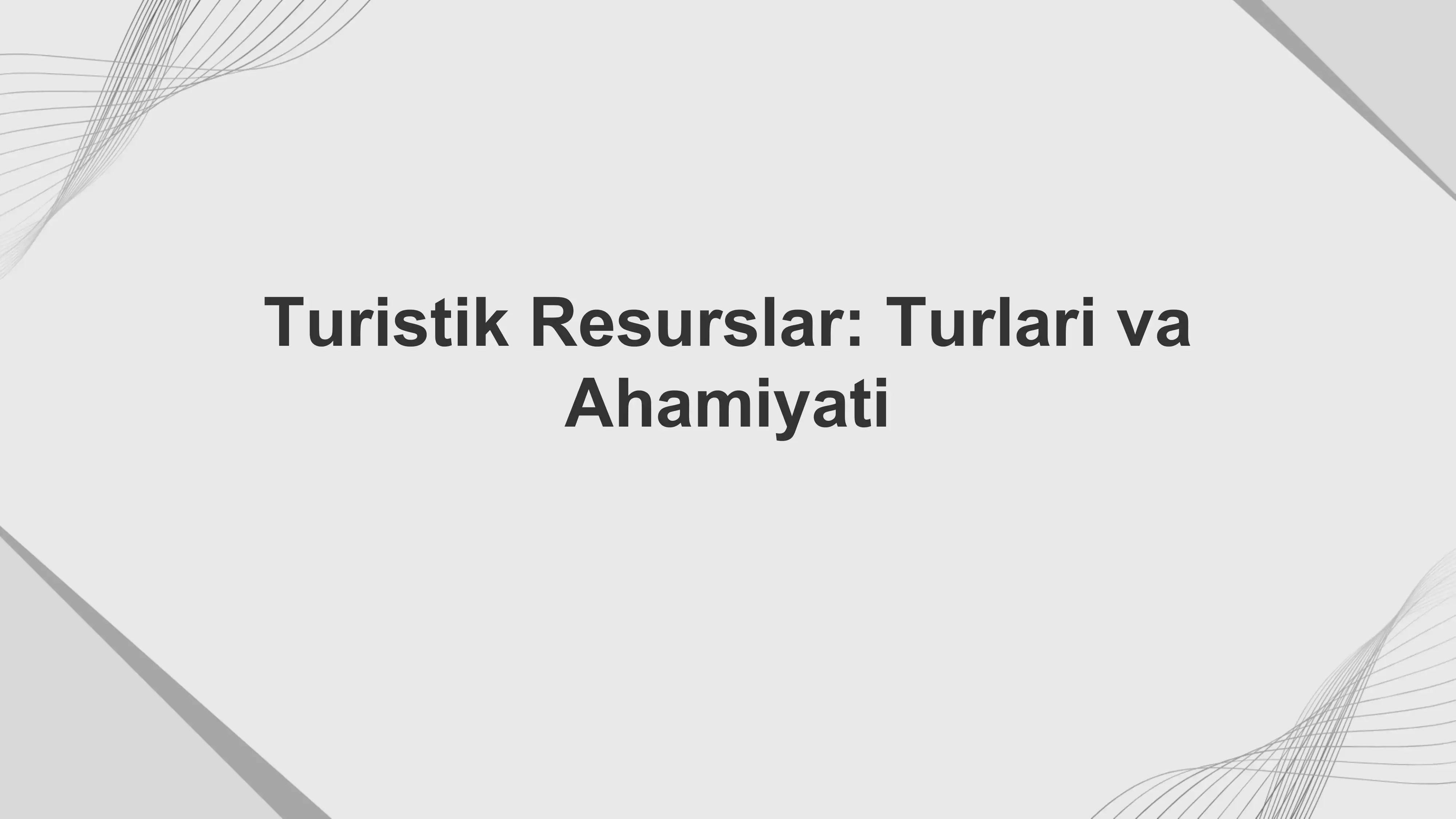 Turistik Resurslar: Turlari va Ahamiyati