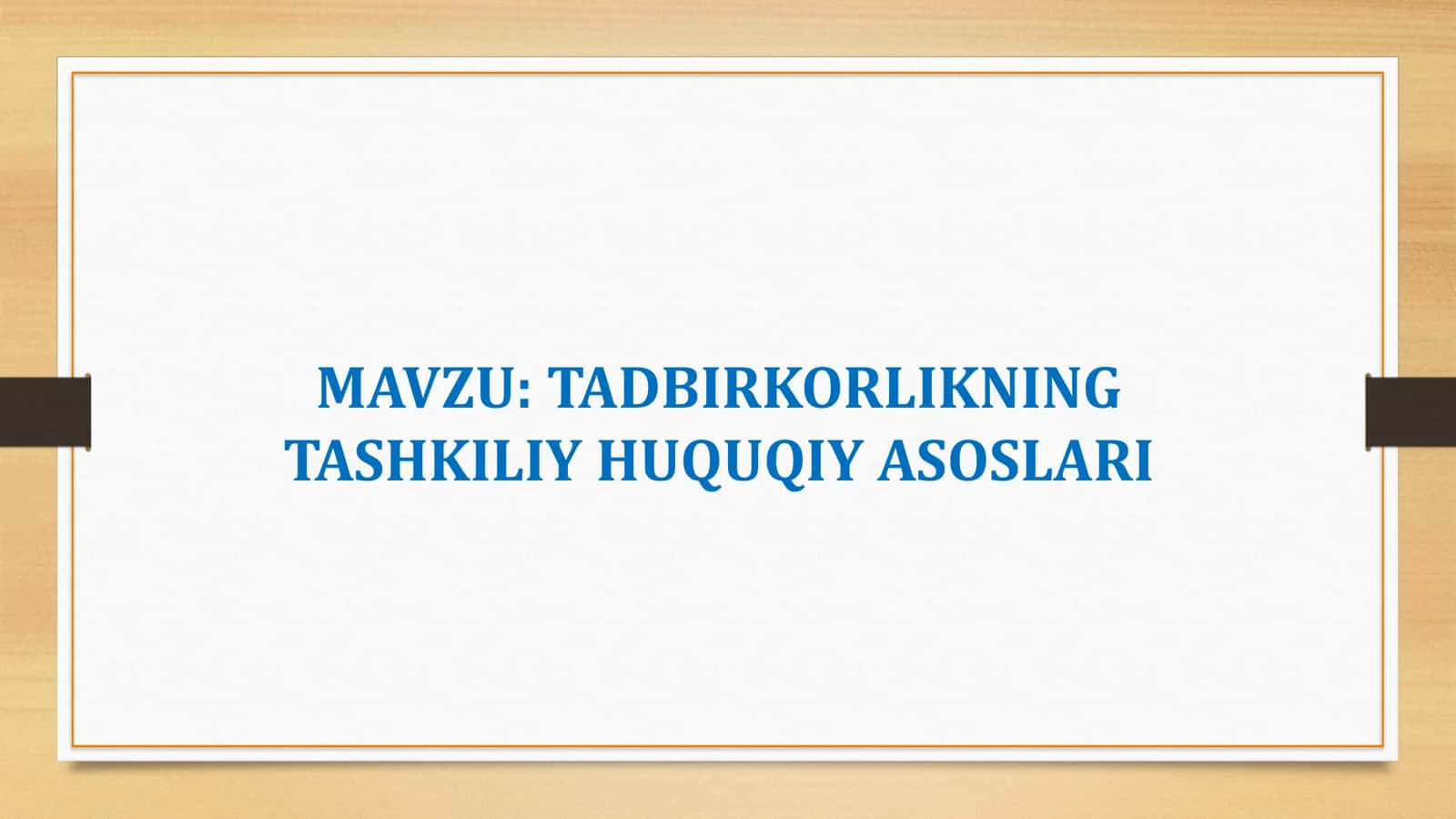 Tadbirkorlikning tashkiliy huquqiy asoslari