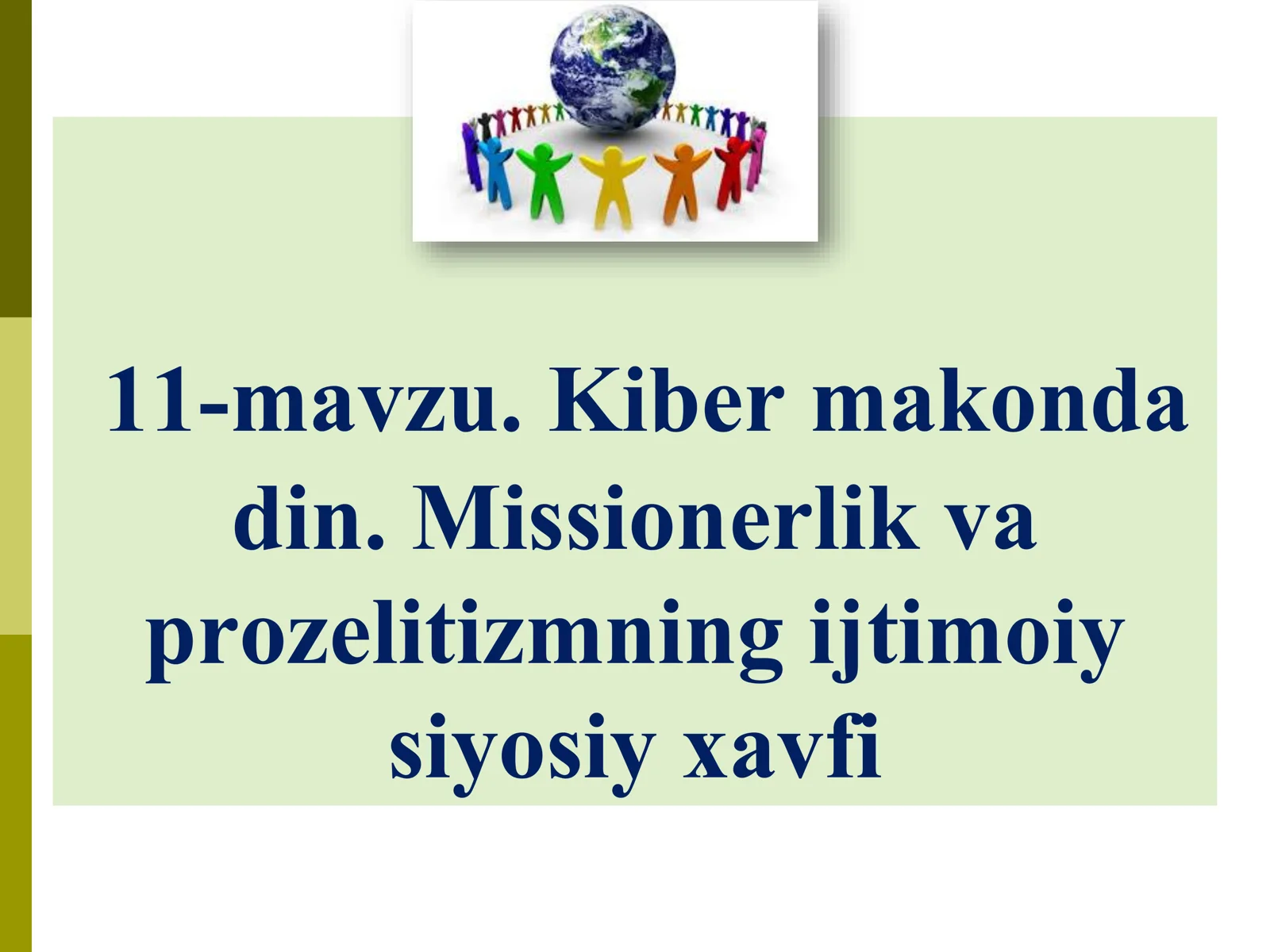 11-mavzu. Kiber makonda din. Missionerlik va prozelitizmning ijtimoiy siyosiy xavfi