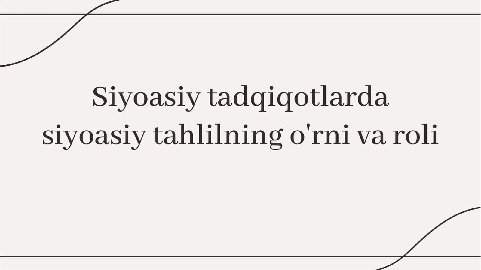 Siyosiy tadqiqotlarda siyosiy tahlilning o'rni va roli