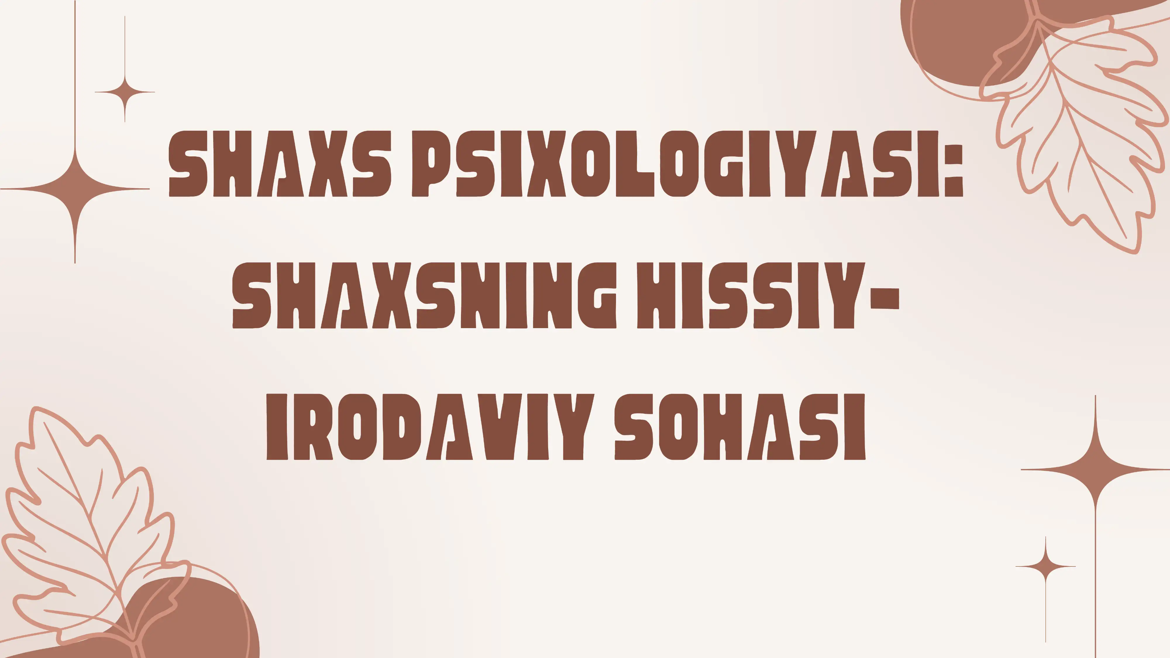 Shaxs psixologiyasi: Shaxsning hissiy - irodaviy sohasi