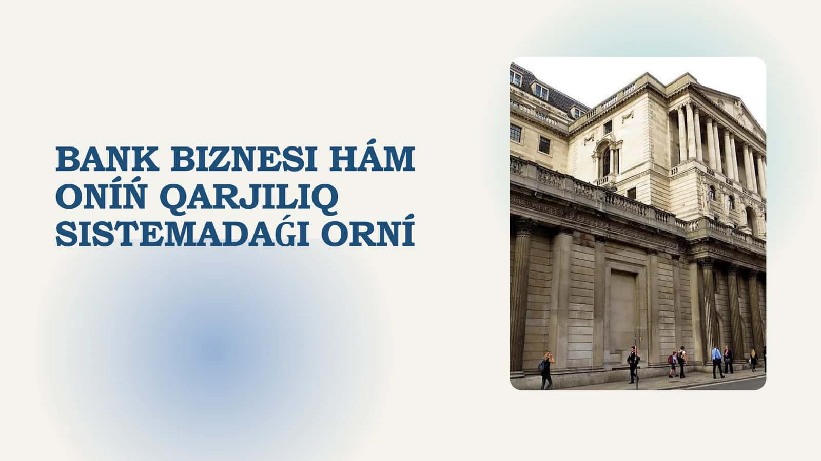 Bank biznesi hám onıń qarjılıq sistemadaǵı ornı