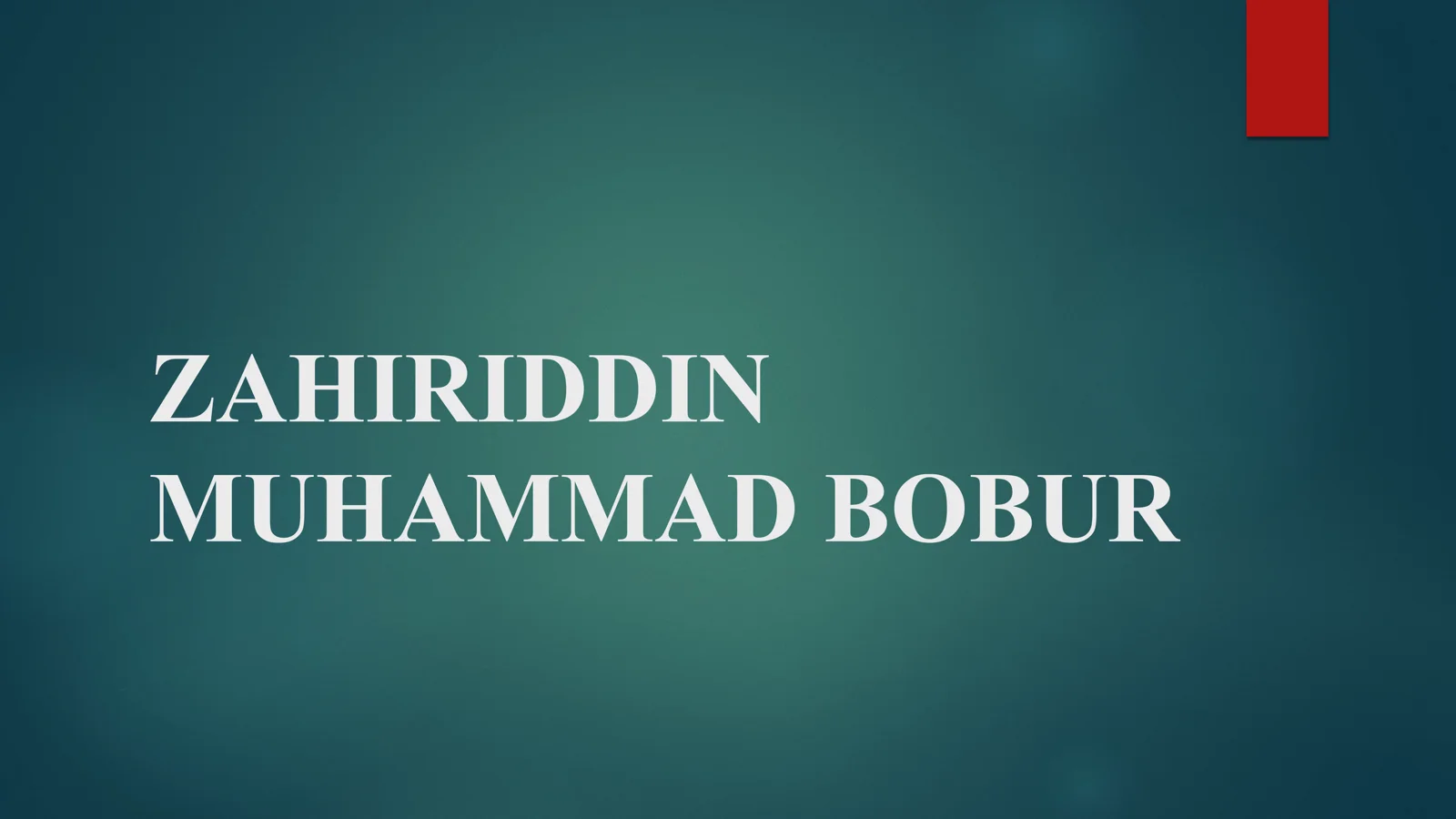 ZAHIRIDDIN MUHAMMAD BOBUR