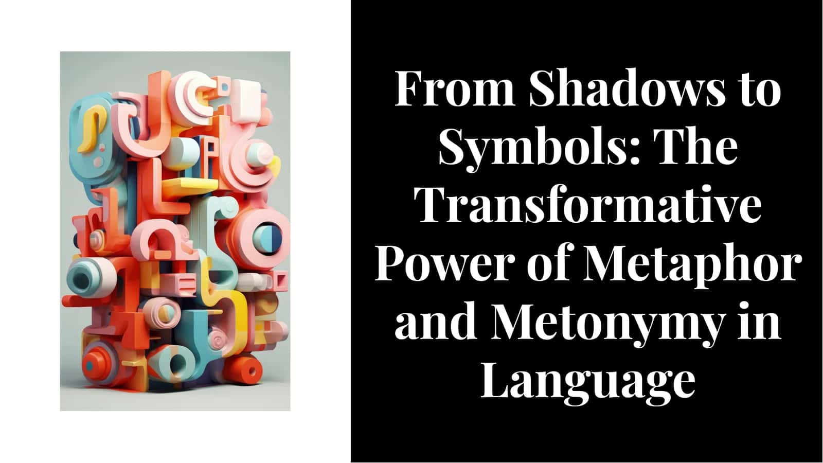 The Transformative Power of Metaphor and Metonymy in Language
