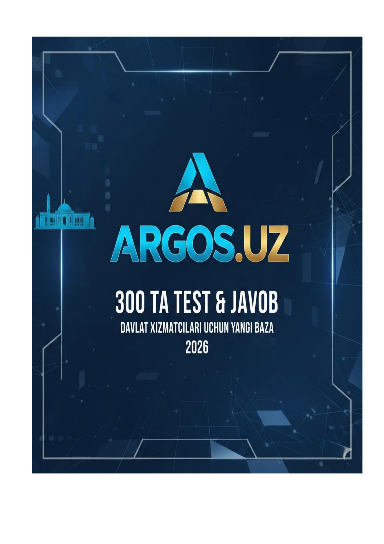 Argos.uz: Davlat Xizmatchilari Uchun 300 ta Savol-Javob (2026-yil Yangi Baza)